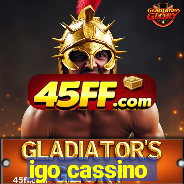 igo cassino